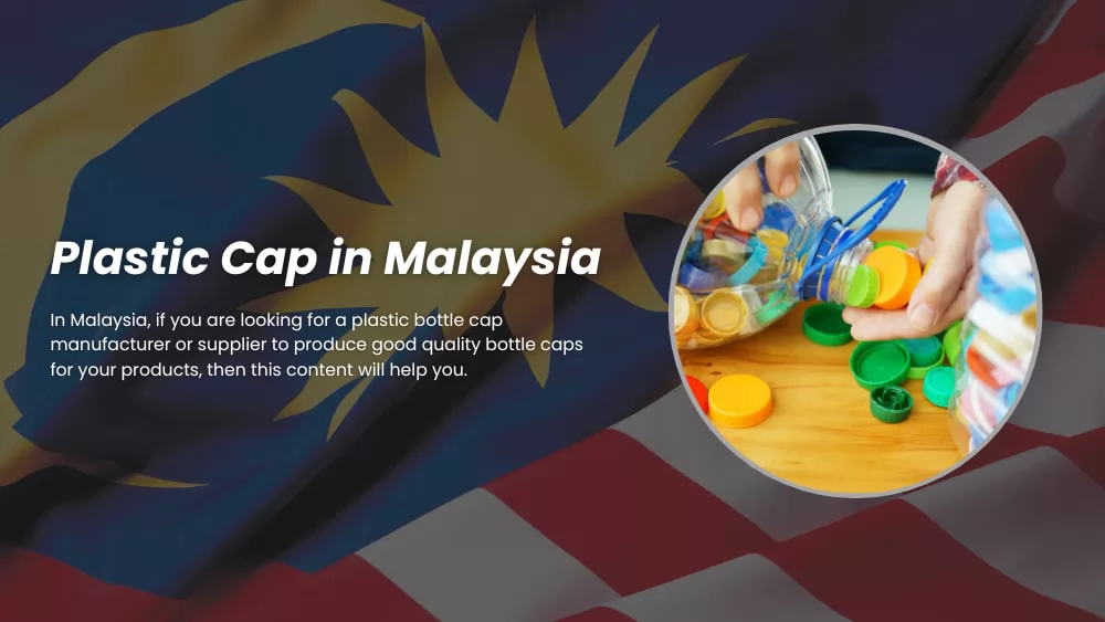 plastic cap manufacturers in Malaysia